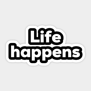 Life happens Sticker